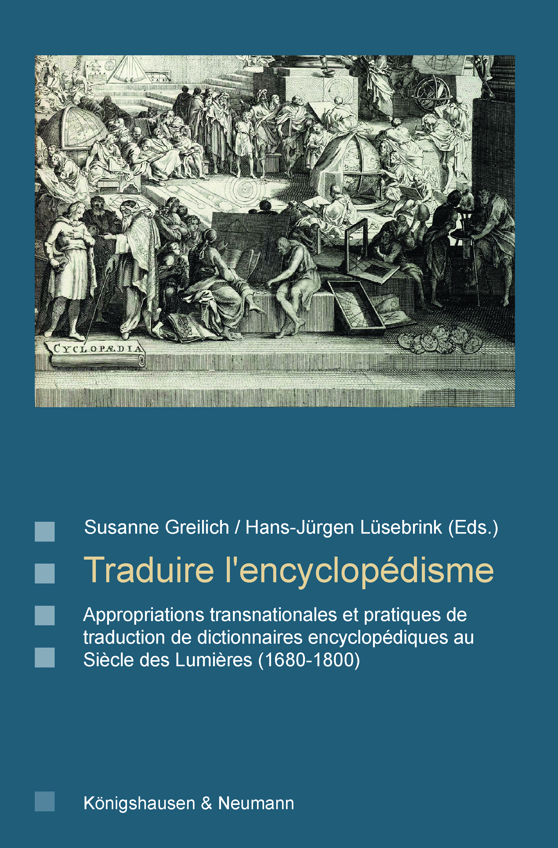 Titelblatt des Bandes "Traduire l'encyclopédisme Appropriations transnationales et pratiques de traduction de dictionaires encyclopédiques au Siècle des Lumières (1680–1800)" vo Prof. Dr. Hans-Jürgen Lüsebrink & PD Dr. Susanne Greilich