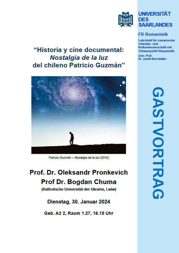 Text: "Historia y cine documental: Nostalgia de la luz del chileno Patricio Guzmán. Prof. Dr. Oleksandr Pronkevich, Prof. Dr. Bodgan Chuma (Katholische Universität der Ukraine, Lwiw); Dienstag, 30. Januar 2024, Geb. A2 2, Raum 1.27, 16.15 uhr