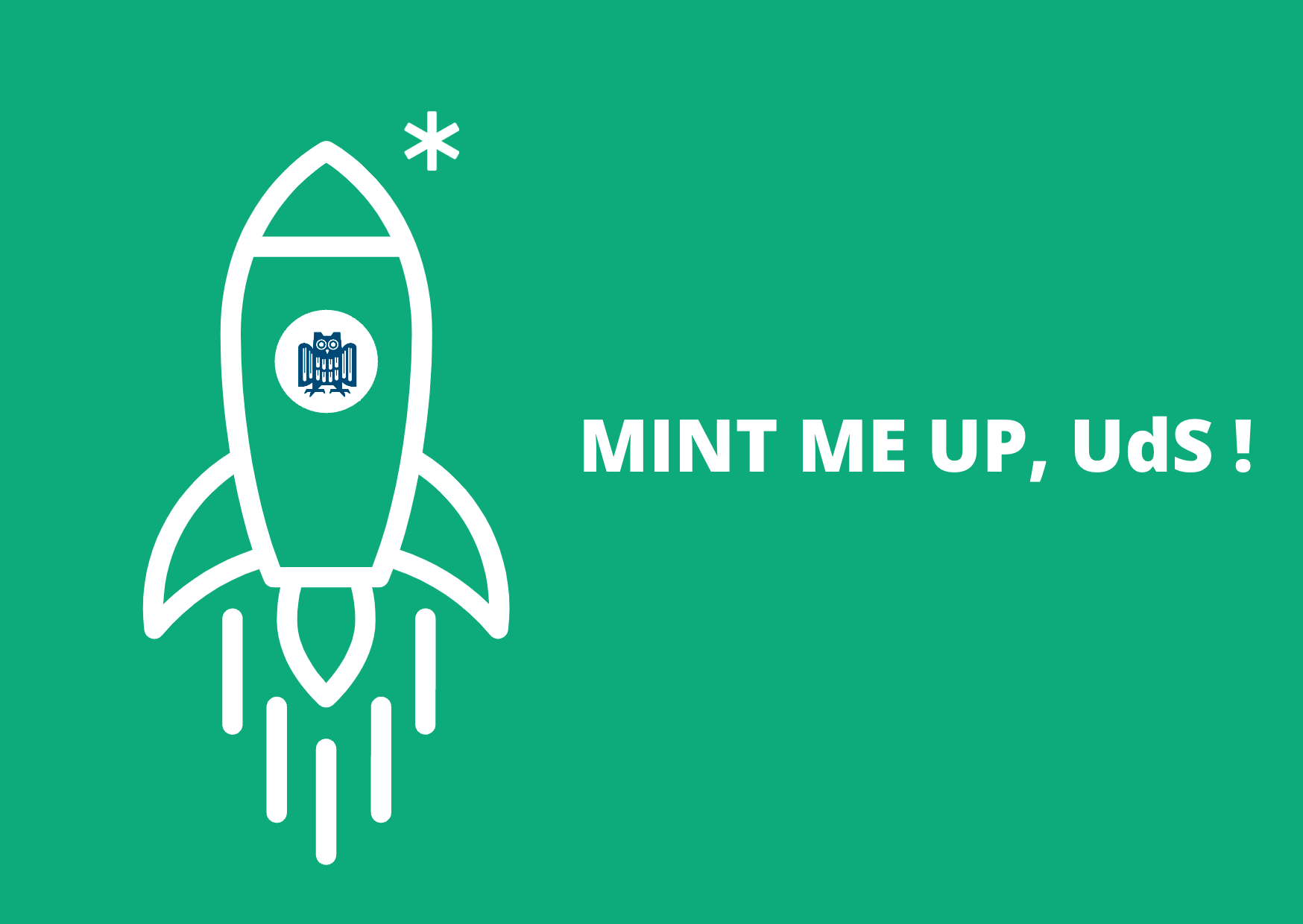 weiße Rakete auf grünem Hintergrund, rechts daneben steht " Mint me up, UdS"